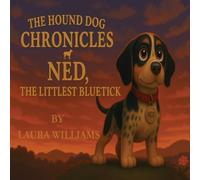 The Hound Dog Chronicles: Ned, the Littlest Bluetick: 1