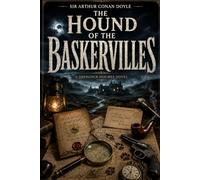 The Hound of the Baskervilles: A Classic Sherlock Holmes Mystery of Suspense, Secrets, and Deduction - Complete Edition with Introduction, Literary Essays, and Author Biography