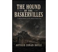 The Hound of the Baskervilles: A Sherlock Holmes and Dr. Watson Classic Case
