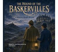 The Hound of the Baskervilles: A Sherlock Holmes Mystery: A Child-Friendly Illustrated Mystery About Courage, Curiosity, and Discovering the Truth ... (Sherlock Holmes Mysteries for Young Readers)