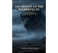 The Hound of the Baskervilles: A Sherlock Holmes Novel