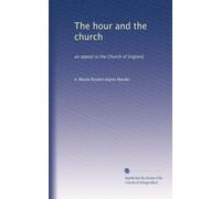 The hour and the church: an appeal to the Church of England