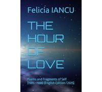 THE HOUR OF LOVE: Poems and Fragments of Self (1985-1988) (English Edition / 2025) (SONG FOR LIFE)