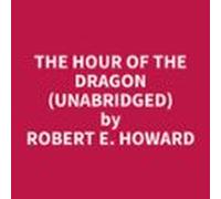 The Hour of the Dragon (Unabridged)