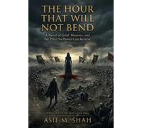 The Hour That Will Not Bend: A Novel of Grief, Memory, and the Price No Power Can Reverse (The Man-Eater Saga)