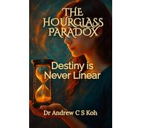 The Hourglass Paradox: Destiny is Never Linear (Echoes Through Time: Inspirational Fiction Stories of Love, Faith, and Time Travel)