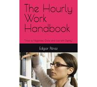 The Hourly Work Handbook: “How to Negotiate, Grow, and Live with Dignity"