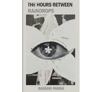 The Hours Between Raindrops. When the water became the tears I didn't cry.