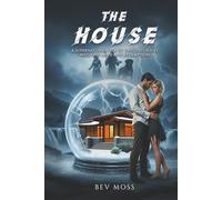 The House: A Supernatural Tale of Two Lost Souls Who Find Love and Redemption