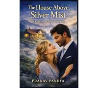 THE HOUSE ABOVE SILVER MIST A Cozy Slow-Burn Romance