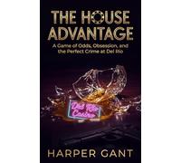 The House Advantage: A Game of Odds, Obsession, and the Perfect Crime at Del Río