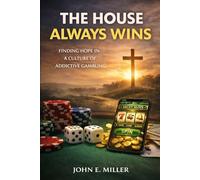 The House Always Wins: Finding Hope in a Culture of Addictive Gambling