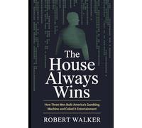 The House Always Wins: How Three Men Built America's Gambling Machine and Called It Entertainment: 1 (The Reckoning Series)