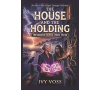 The House and the Holding. A Midlife Paranormal Romance (Trevannick Series, Book 3):: Small-Town Cornwall Magic with a Matriarch’s Quest for Ancient Secrets, Lineage, and True Keeps