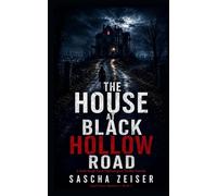 The House at Black Hollow Road: A Dark Small-Town Psychological Thriller Novella (Small-Town Shadows)