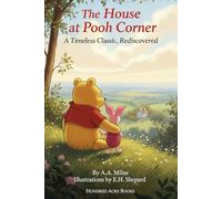 The House at Pooh Corner: A Timeless Classic, Rediscovered