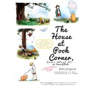 The House at Pooh Corner, Color About It!: 100 YEARS OF POOH!