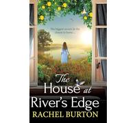 The House at River's Edge: The BRAND NEW heartbreaking historical read from Rachel Burton