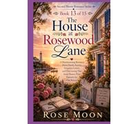 The House at Rosewood Lane: A Heartwarming Romance About Family Secrets, Forgotten Letters, and Discovering That Some Homes Wait Patiently for Our Return (Second Bloom Romance Series)
