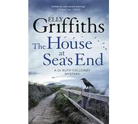 The House at Sea's End: The Dr Ruth Galloway Mysteries 3