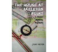 The House at Skeleton Point: A Maggi Moreau Mystery: Volume 1