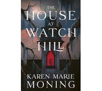 La casa de Watch Hill – El inicio explosivo de una seductora trilogía gótica paranormal – Gollancz