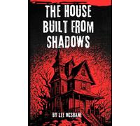The House Built From Shadows