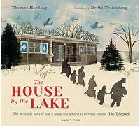 The House by the Lake: The Story of a Home and a Hundred Years of History (Walker Studio)