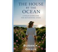 The House by the Ocean: A Field Guide for the Returning Ones