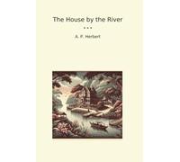 The House by the River (Classic Books)