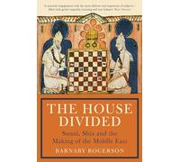 The House Divided: Sunni, Shia and the Making of the Middle East