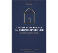 The House Doctrine, Book One: The Architecture of an Extraordinary Life: A Philosophy of Stewardship, Discipline, Wealth, Purpose, and Personal Sovereignty: 1