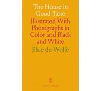 The House in Good Taste: Illustrated With Photographs in Color and Black and White
