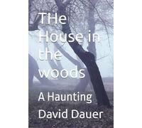 THe House in the woods: A Haunting
