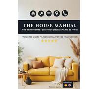 THE HOUSE MANUAL: Guía de Bienvenida, Garantía de Limpieza y Libro de Firmas - Edición Bilingüe (Español / Inglés) para Alquiler Vacacional