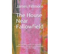 The House Near Fallowfield: An exciting story of mystery, adventure, romance and betrayal set in the 1960s