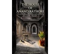 The House of Anand Rathore: An ordinary house. An extraordinary inheritance.
