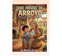 The House of Arroyo Adventure with Grandma: A story of love, kindness, and family