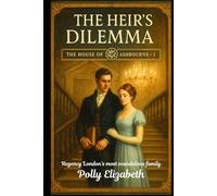 The House of Ashbourne - Book 1: The Heir’s Dilemma