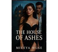 The House of Ashes: A Gothic Romance of Ruin, Desire, and Redemption