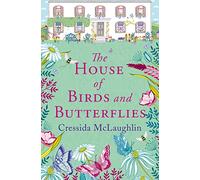 The House of Birds and Butterflies: A Feel-Good Contemporary Romance Novel of Love and Sunshine