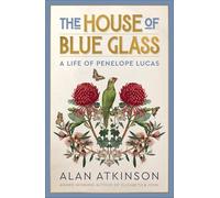 The House of Blue Glass: A life of Penelope Lucas
