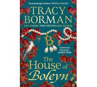 The House of Boleyn: A gripping novel of power, ambition and revenge in the Tudor court, charting the rise and fall of the Boleyns; an instant Sunday Times bestseller