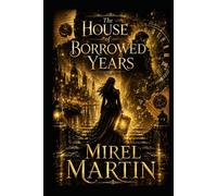 The House of Borrowed Years
