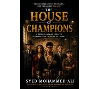 The House of Champions: A Family Saga of Loyalty, Betrayal, and the Price of Legacy