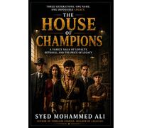 The House of Champions: A Family Saga of Loyalty, Betrayal, and the Price of Legacy