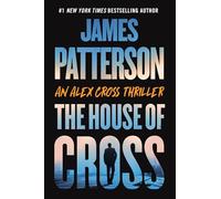 The House of Cross: An Alex Cross Thriller: 30 (Alex Cross Novels)