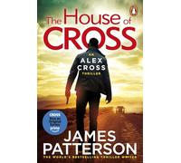 The House of Cross – Thriller superventas de The Sunday Times, del creador de Alex Cross