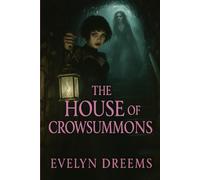 The House of Crowsummons: College of Carnal Conjuring, Book 7