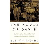 The House of David: Salvation, Scandal, and Survival in a Modern American Commune